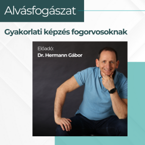 Alvásfogászat – Gyakorlati képzés fogorvosoknak