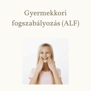 Gyermekkori fogszabályozás (ALF)