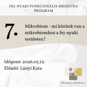 7. előadás: Mikrobiom - mi közünk van a mikrobiomhoz a fej-nyaki területen?