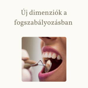 Új dimenziók a fogszabályozásban